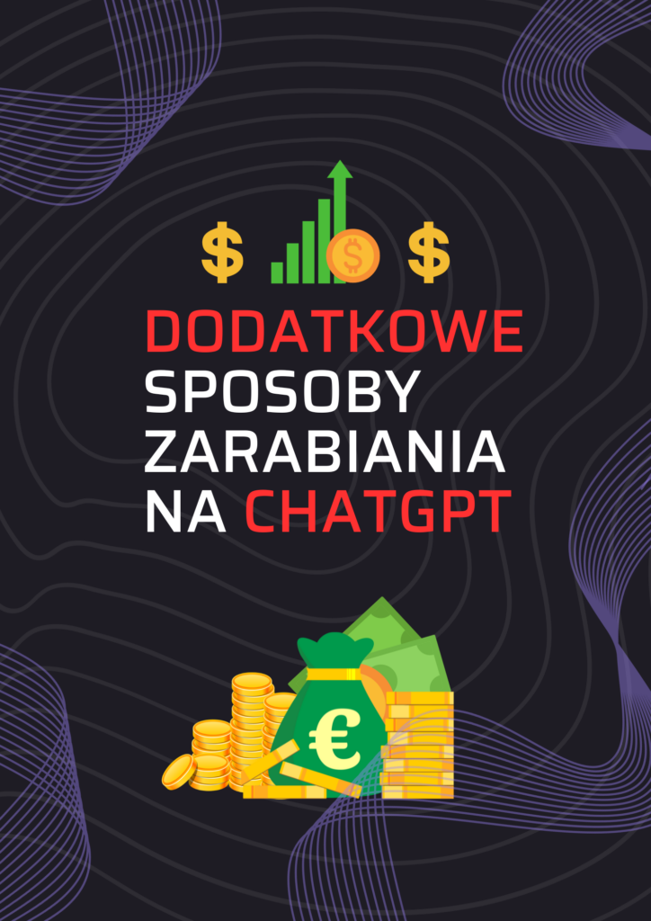 Dodatkowe sposoby zarabiania na ChatGPT
